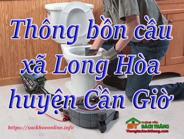 Thông bồn cầu xã Long Hòa, huyện Cần Giờ giá rẻ, chuyên nghiệp BT online