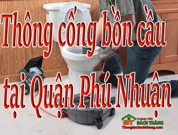 Thông cống bồn cầu tại Quận Phú Nhuận giá rẻ, Bt online