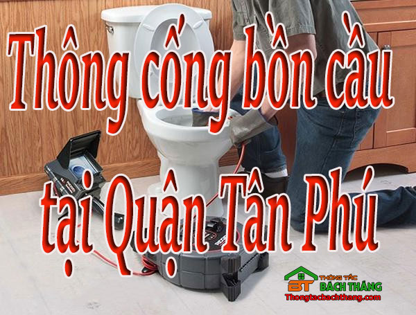 Thông cống bồn cầu tại Quận Tân Phú giá rẻ Bt online