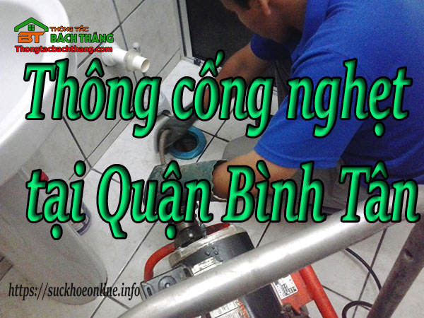 Thông cống nghẹt tại Quận Bình Tân giá rẻ BT online