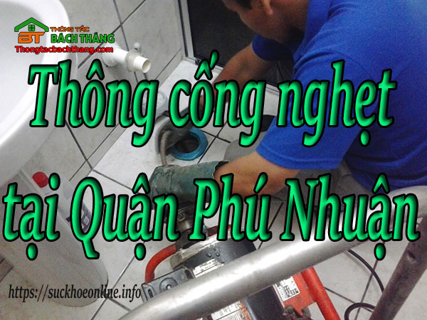 Thông cống nghẹt tại Quận Phú Nhuận giá rẻ BT online