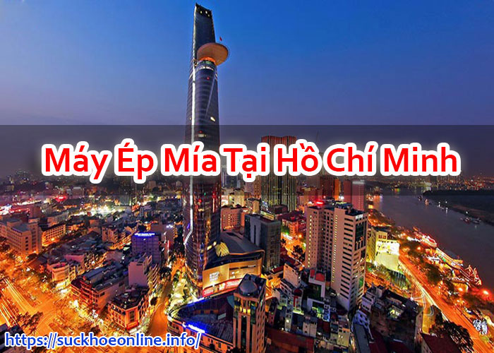 Máy Ép Mía Tại Hồ Chí Minh
