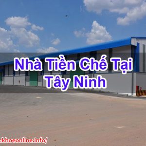 Nhà Tiền Chế Tại Tây Ninh